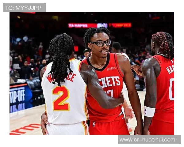 火箭队锋线实力惊人潜在首发身高与臂展均超常引发关注